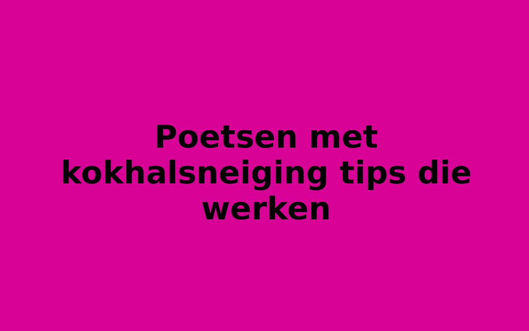 Poetsen met kokhalsneiging tips die werken